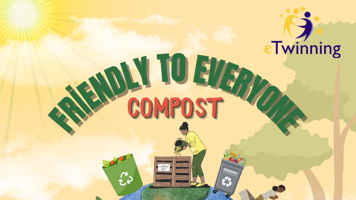 FRİENDLY TO EVERYONE : COMPOST PROJECT